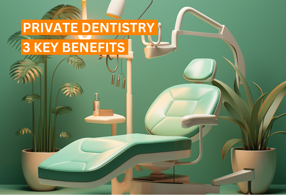 Private Dentistry Chelmsford - 3 Key Benefits
